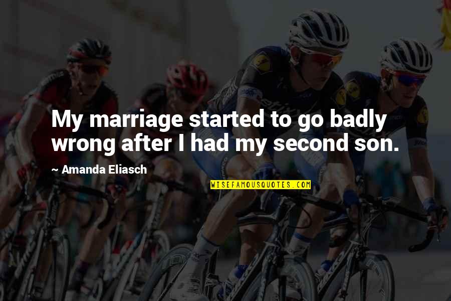 Nejedlo Wausaukee Quotes By Amanda Eliasch: My marriage started to go badly wrong after Nejedlo Wausaukee Quotes By Amanda Eliasch: My marriage started to go badly wrong after