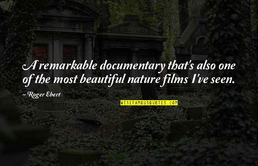Nejednake Dojke Quotes By Roger Ebert: A remarkable documentary that's also one of the Nejednake Dojke Quotes By Roger Ebert: A remarkable documentary that's also one of the