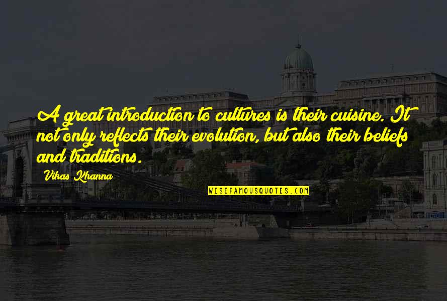 Nejelp Quotes By Vikas Khanna: A great introduction to cultures is their cuisine.