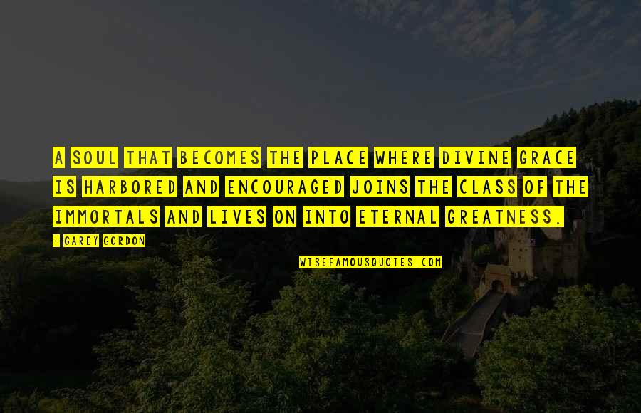 Nejire Hado Quotes By Garey Gordon: A soul that becomes the place where divine Nejire Hado Quotes By Garey Gordon: A soul that becomes the place where divine
