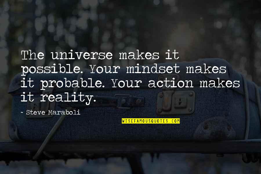 Nejpomalejsi Quotes By Steve Maraboli: The universe makes it possible. Your mindset makes Nejpomalejsi Quotes By Steve Maraboli: The universe makes it possible. Your mindset makes