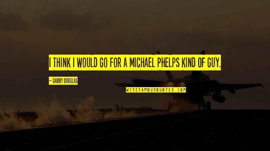 Nejsem Dalsi Quotes By Gabby Douglas: I think I would go for a Michael