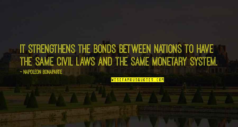 Nejsp Quotes By Napoleon Bonaparte: It strengthens the bonds between nations to have Nejsp Quotes By Napoleon Bonaparte: It strengthens the bonds between nations to have