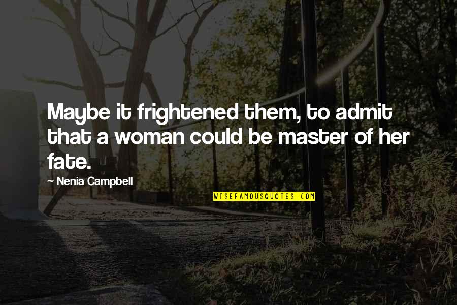 Nejvet Rybn K Cr Quotes By Nenia Campbell: Maybe it frightened them, to admit that a
