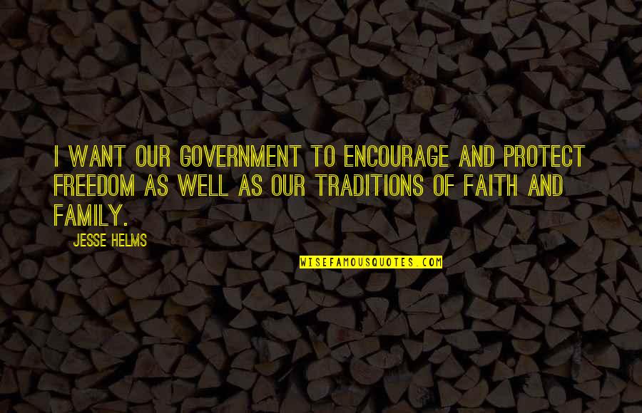 Nekada Lewis Quotes By Jesse Helms: I want our government to encourage and protect Nekada Lewis Quotes By Jesse Helms: I want our government to encourage and protect