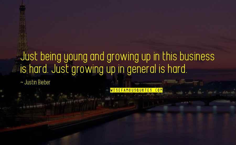 Nekako Najvise Quotes By Justin Bieber: Just being young and growing up in this Nekako Najvise Quotes By Justin Bieber: Just being young and growing up in this