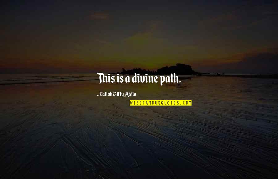 Nekako Najvise Quotes By Lailah Gifty Akita: This is a divine path.