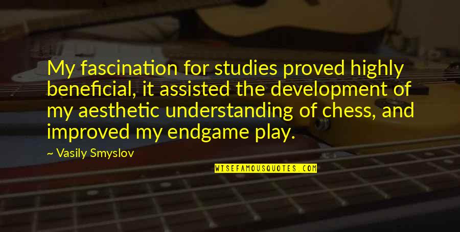 Nekako Sproleca Quotes By Vasily Smyslov: My fascination for studies proved highly beneficial, it Nekako Sproleca Quotes By Vasily Smyslov: My fascination for studies proved highly beneficial, it
