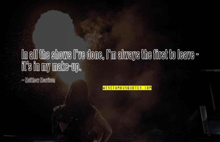 Nekalayla Quotes By Matthew Morrison: In all the shows I've done, I'm always