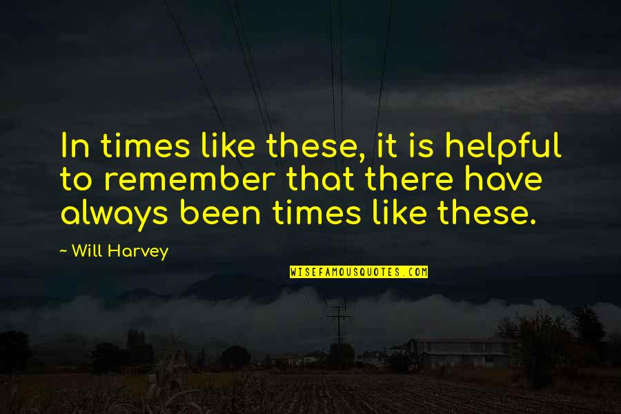 Nekama Quotes By Will Harvey: In times like these, it is helpful to