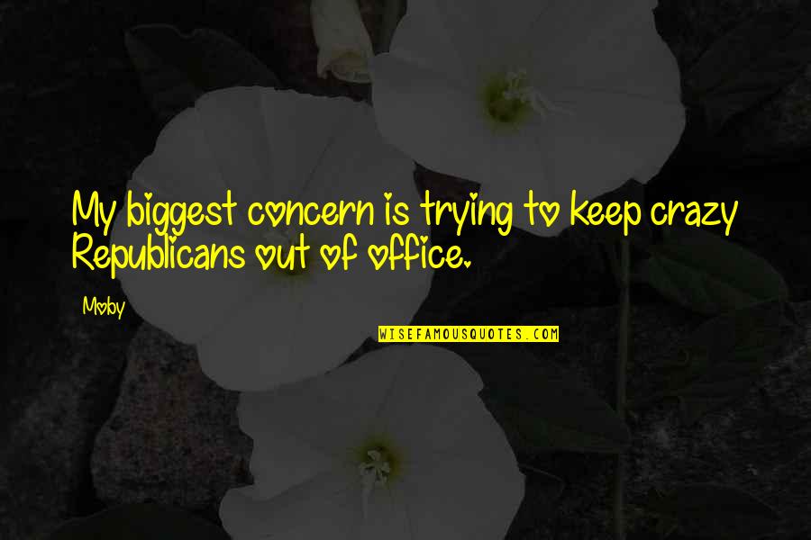 Nekas Cupcake Quotes By Moby: My biggest concern is trying to keep crazy