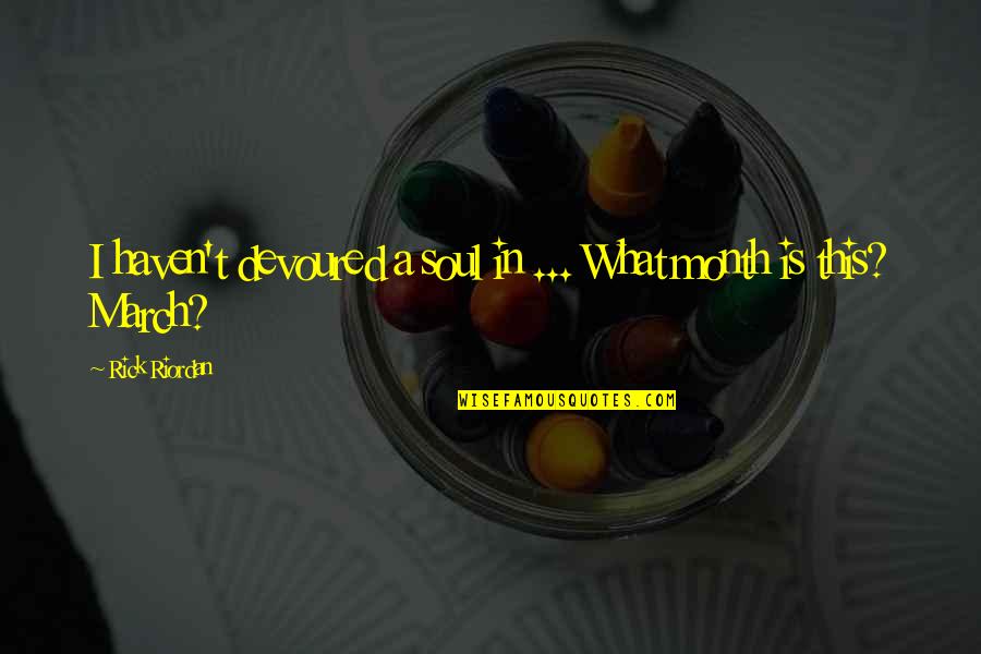 Nekas Cupcake Quotes By Rick Riordan: I haven't devoured a soul in ... What Nekas Cupcake Quotes By Rick Riordan: I haven't devoured a soul in ... What