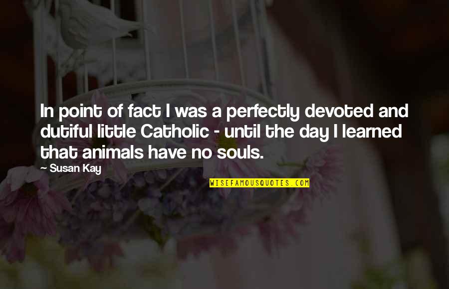 Nekas Cupcake Quotes By Susan Kay: In point of fact I was a perfectly Nekas Cupcake Quotes By Susan Kay: In point of fact I was a perfectly