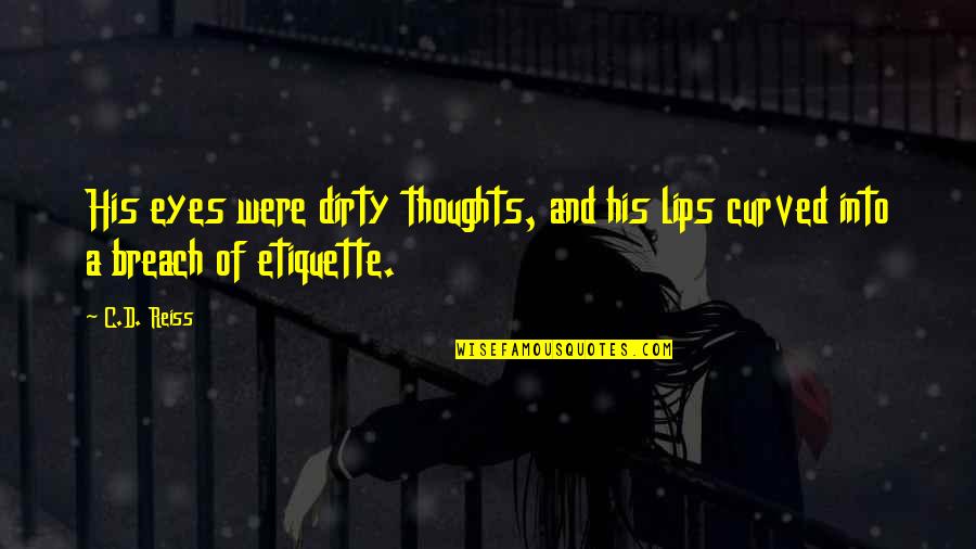 Nekatin Quotes By C.D. Reiss: His eyes were dirty thoughts, and his lips