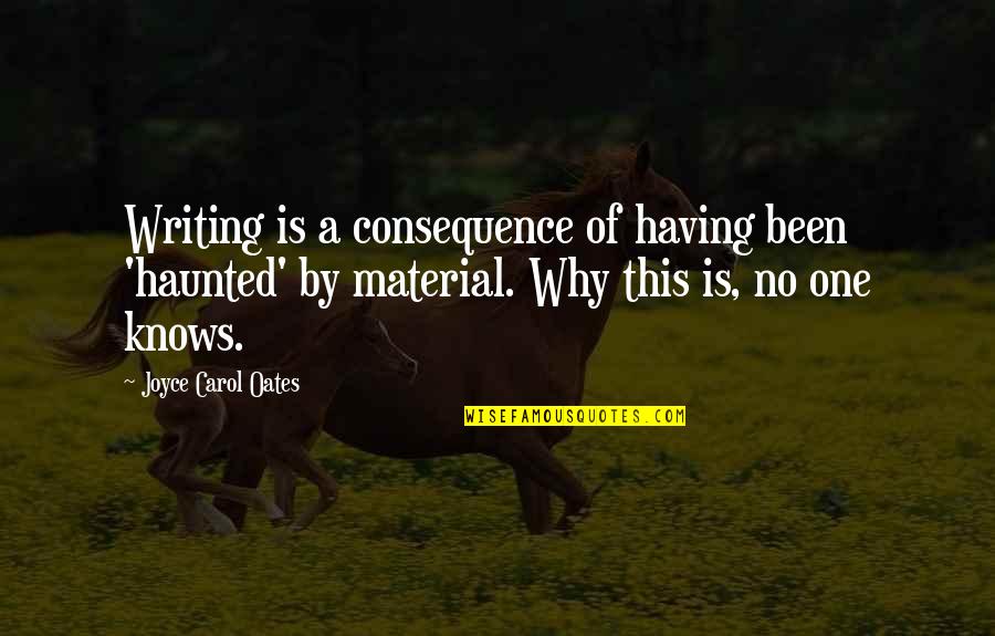 Nekima Quotes By Joyce Carol Oates: Writing is a consequence of having been 'haunted' Nekima Quotes By Joyce Carol Oates: Writing is a consequence of having been 'haunted'