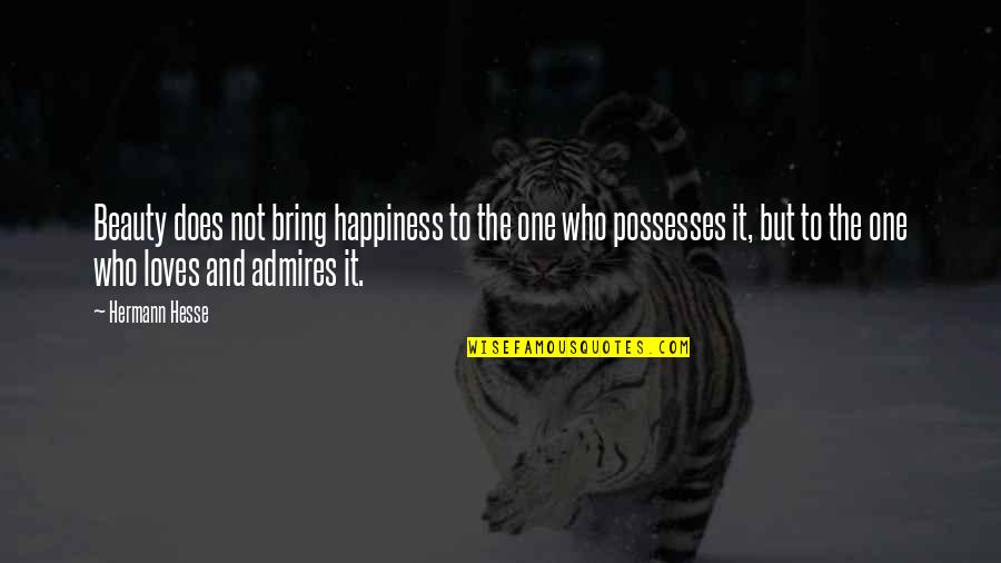 Nekome Lib Quotes By Hermann Hesse: Beauty does not bring happiness to the one Nekome Lib Quotes By Hermann Hesse: Beauty does not bring happiness to the one