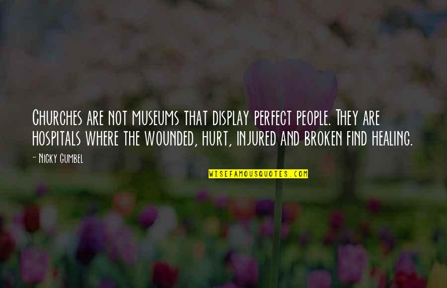 Nekstapp Quotes By Nicky Gumbel: Churches are not museums that display perfect people. Nekstapp Quotes By Nicky Gumbel: Churches are not museums that display perfect people.