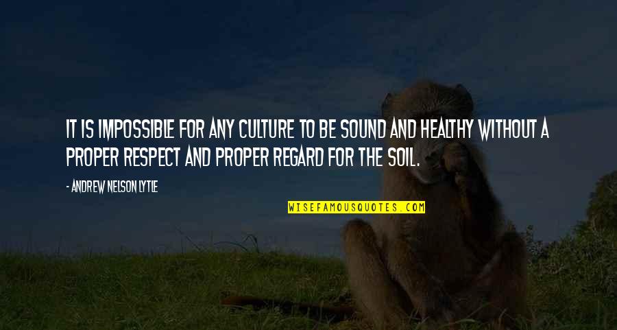 Nekszonajc Quotes By Andrew Nelson Lytle: It is impossible for any culture to be Nekszonajc Quotes By Andrew Nelson Lytle: It is impossible for any culture to be