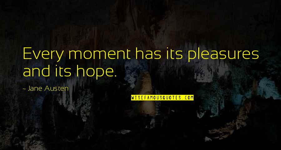 Nekszonajc Quotes By Jane Austen: Every moment has its pleasures and its hope. Nekszonajc Quotes By Jane Austen: Every moment has its pleasures and its hope.