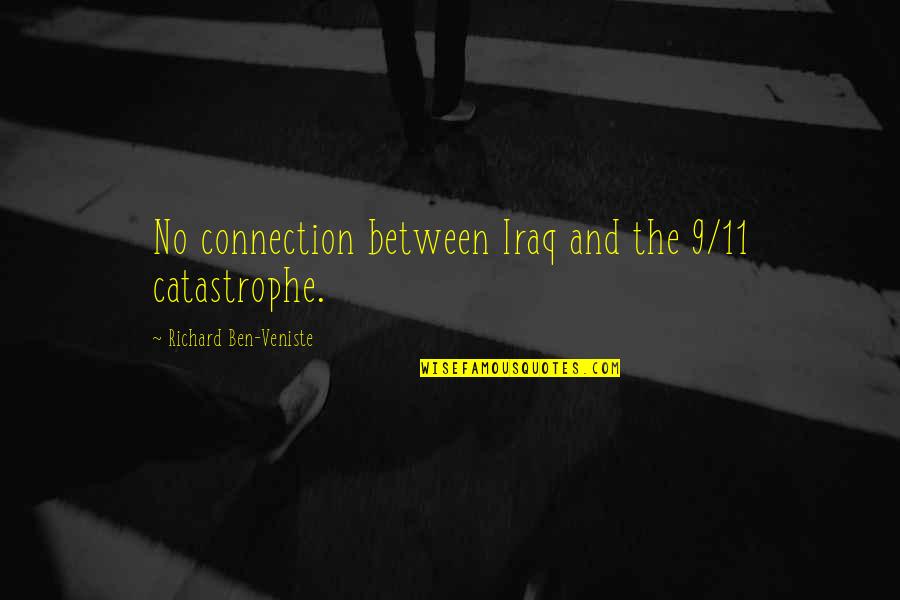 Nekuda Tova Quotes By Richard Ben-Veniste: No connection between Iraq and the 9/11 catastrophe. Nekuda Tova Quotes By Richard Ben-Veniste: No connection between Iraq and the 9/11 catastrophe.