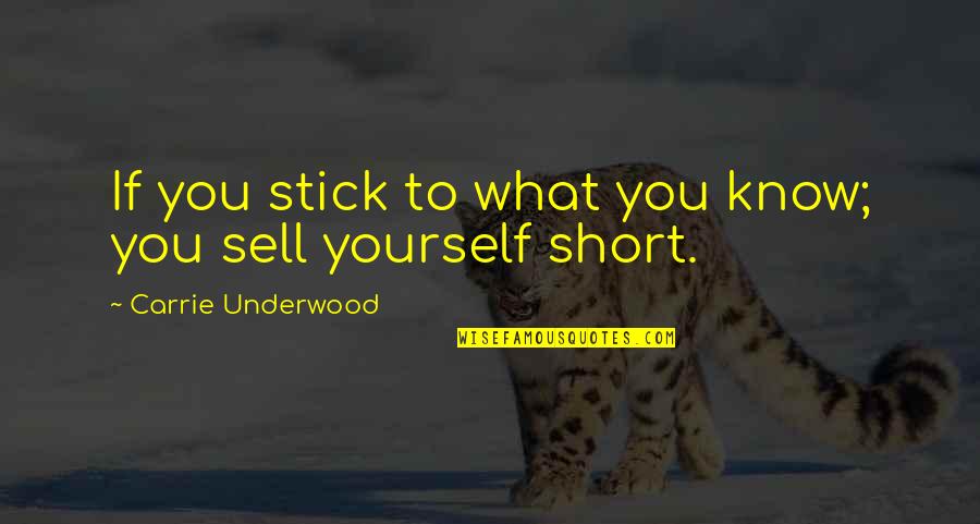 Nekudos Quotes By Carrie Underwood: If you stick to what you know; you Nekudos Quotes By Carrie Underwood: If you stick to what you know; you