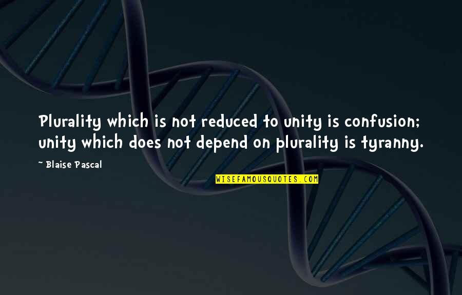 Nekuta Quotes By Blaise Pascal: Plurality which is not reduced to unity is Nekuta Quotes By Blaise Pascal: Plurality which is not reduced to unity is