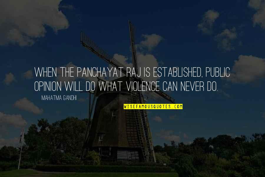 Nel Noddings Quotes By Mahatma Gandhi: When the panchayat raj is established, public opinion Nel Noddings Quotes By Mahatma Gandhi: When the panchayat raj is established, public opinion