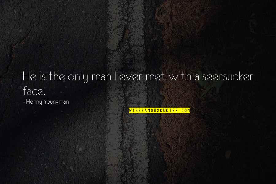 Nelas Viseu Quotes By Henny Youngman: He is the only man I ever met Nelas Viseu Quotes By Henny Youngman: He is the only man I ever met