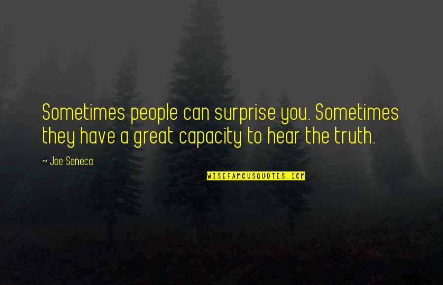 Nelas Viseu Quotes By Joe Seneca: Sometimes people can surprise you. Sometimes they have