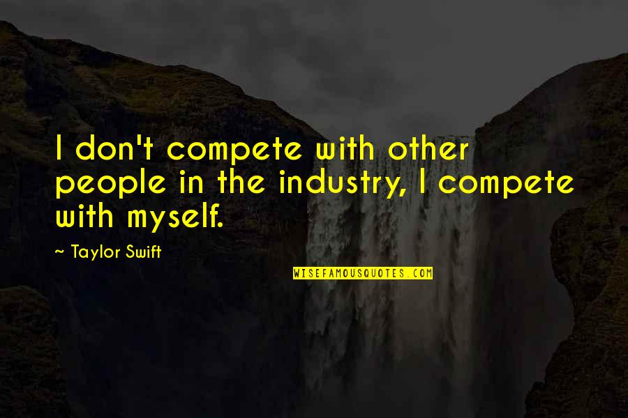 Nelda Sue Quotes By Taylor Swift: I don't compete with other people in the