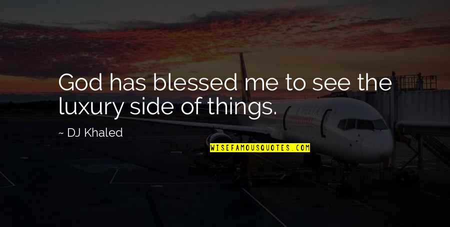 Nelderm Quotes By DJ Khaled: God has blessed me to see the luxury