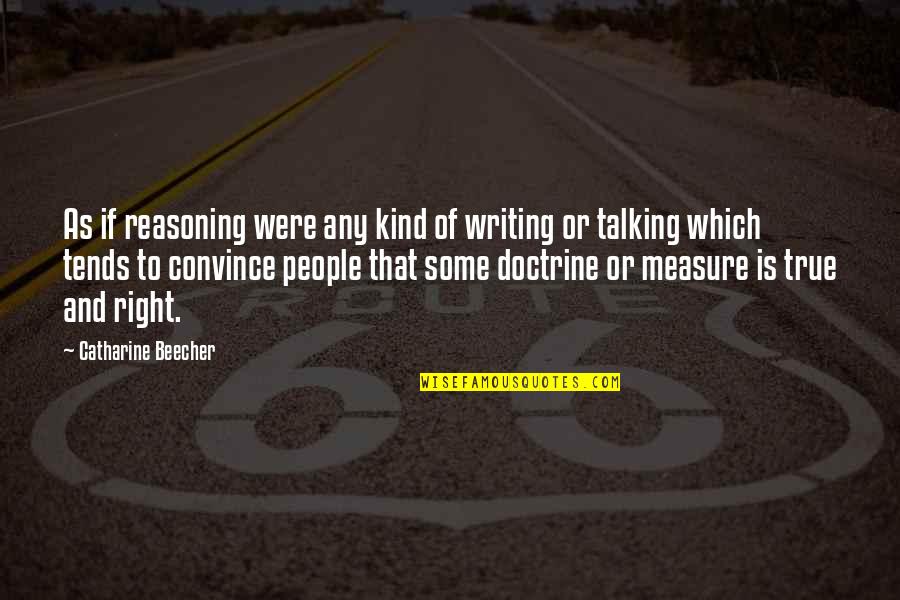 Neleg Ln Quotes By Catharine Beecher: As if reasoning were any kind of writing Neleg Ln Quotes By Catharine Beecher: As if reasoning were any kind of writing