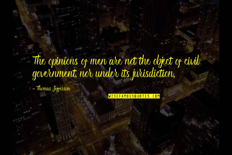 Nelemans Bouwcenter Quotes By Thomas Jefferson: The opinions of men are not the object