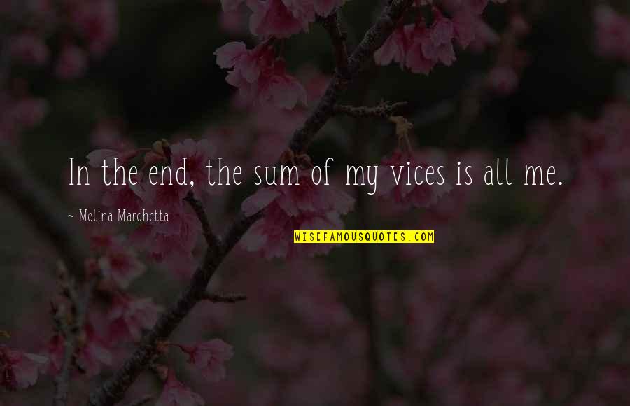 Nelida Gonzalez Quotes By Melina Marchetta: In the end, the sum of my vices Nelida Gonzalez Quotes By Melina Marchetta: In the end, the sum of my vices