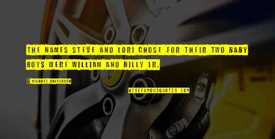 Nelidew Quotes By Michael Griesbach: the names Steve and Lori chose for their Nelidew Quotes By Michael Griesbach: the names Steve and Lori chose for their
