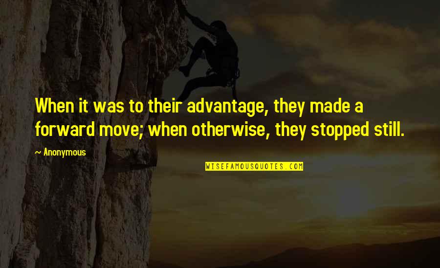 Nelinistea Quotes By Anonymous: When it was to their advantage, they made Nelinistea Quotes By Anonymous: When it was to their advantage, they made