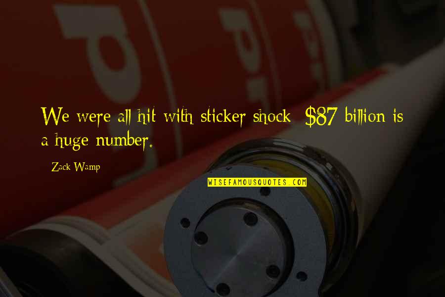Nelitza Vallellanes Quotes By Zack Wamp: We were all hit with sticker shock: $87