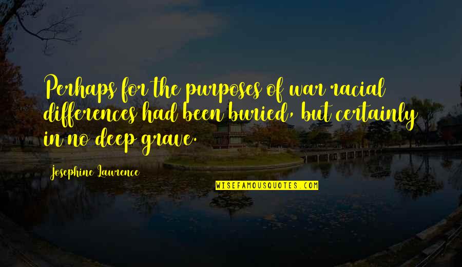 Neljaviljahelbed Quotes By Josephine Lawrence: Perhaps for the purposes of war racial differences Neljaviljahelbed Quotes By Josephine Lawrence: Perhaps for the purposes of war racial differences