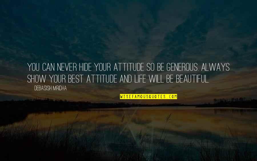 Nell Epoca Medieval Quotes By Debasish Mridha: You can never hide your attitude so be Nell Epoca Medieval Quotes By Debasish Mridha: You can never hide your attitude so be