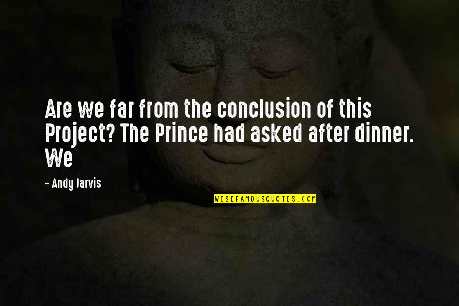 Nell Epoca Prehispanica Quotes By Andy Jarvis: Are we far from the conclusion of this