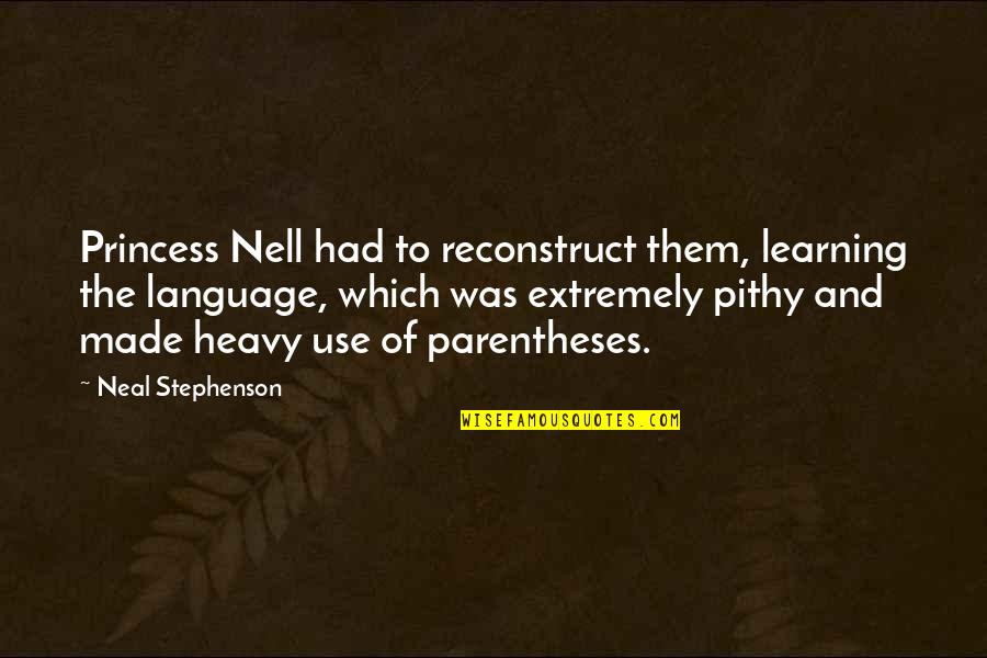 Nell Quotes By Neal Stephenson: Princess Nell had to reconstruct them, learning the