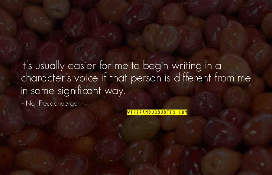 Nell Quotes By Nell Freudenberger: It's usually easier for me to begin writing