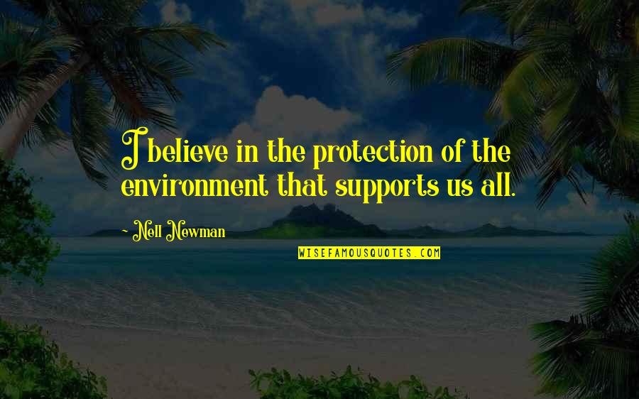 Nell Quotes By Nell Newman: I believe in the protection of the environment