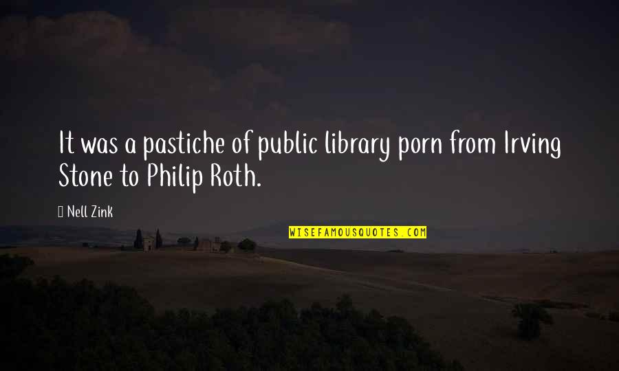 Nell Quotes By Nell Zink: It was a pastiche of public library porn