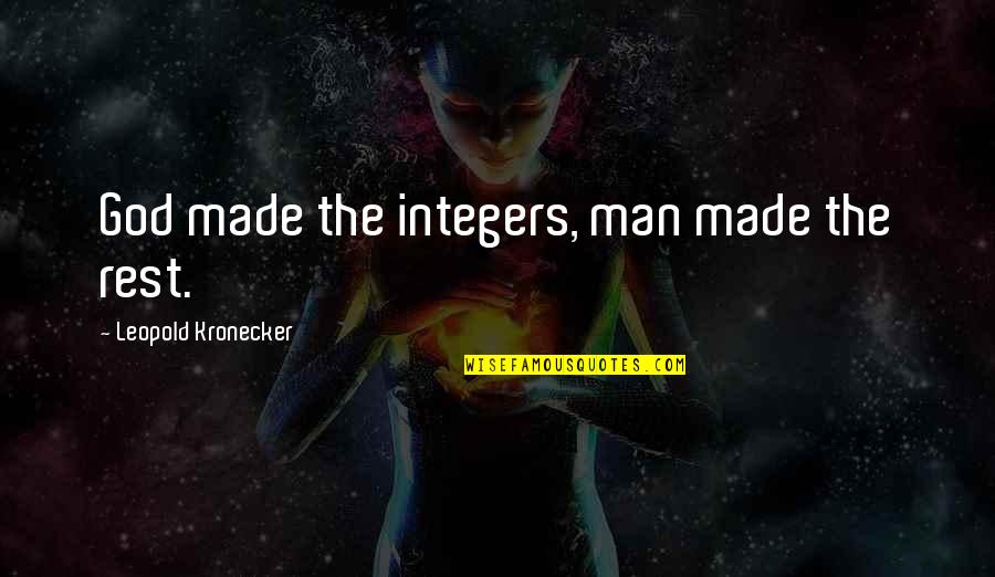 Nellans Roger Quotes By Leopold Kronecker: God made the integers, man made the rest. Nellans Roger Quotes By Leopold Kronecker: God made the integers, man made the rest.