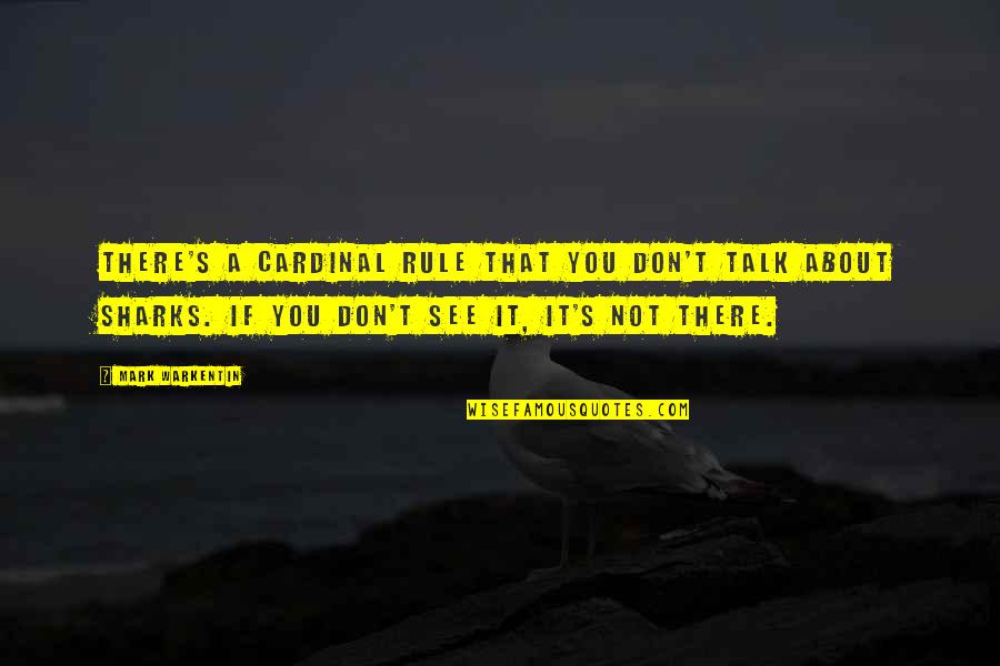 Nellessen Robert Quotes By Mark Warkentin: There's a cardinal rule that you don't talk Nellessen Robert Quotes By Mark Warkentin: There's a cardinal rule that you don't talk