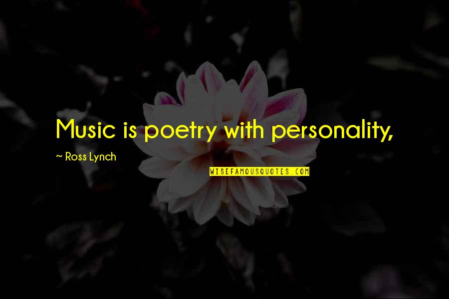 Nellie Cashman Quotes By Ross Lynch: Music is poetry with personality,
