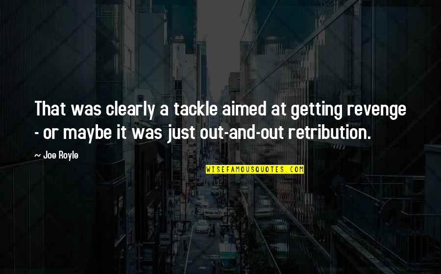 Nellie Connally Quote Quotes By Joe Royle: That was clearly a tackle aimed at getting Nellie Connally Quote Quotes By Joe Royle: That was clearly a tackle aimed at getting