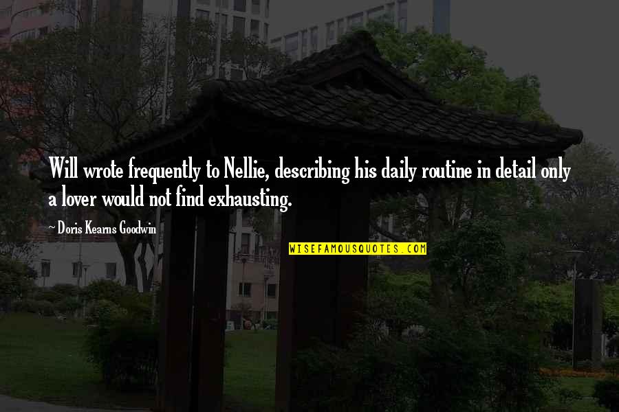 Nellie Quotes By Doris Kearns Goodwin: Will wrote frequently to Nellie, describing his daily