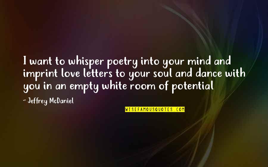 Nelliel Tu Odelschwanck Quotes By Jeffrey McDaniel: I want to whisper poetry into your mind Nelliel Tu Odelschwanck Quotes By Jeffrey McDaniel: I want to whisper poetry into your mind